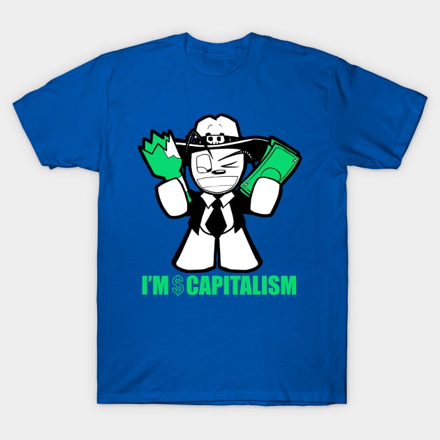 I'm Capitalism T-Shirt by samandfuzzy